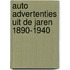 Auto advertenties uit de jaren 1890-1940