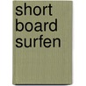 Short board surfen door Lawton B. Evans