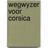 Wegwyzer voor corsica by Rochford
