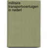 Militaire transportvoertuigen in nederl by Wallast