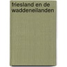 Friesland en de waddeneilanden by Thewissen