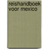 Reishandboek voor mexico by Ronnie Rokebrand