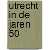 Utrecht in de jaren 50 door Henny Ruckert