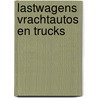 Lastwagens vrachtautos en trucks door Wallast