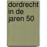 Dordrecht in de jaren 50 door Jan Bouman