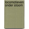 Locomotieven onder stoom by Remmo Statius Muller