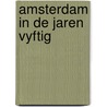 Amsterdam in de jaren vyftig by Richter Roegholt