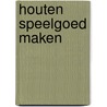 Houten speelgoed maken by Richard Blizzard