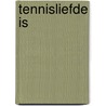Tennisliefde is by Versteeg