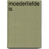 Moederliefde is