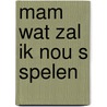 Mam wat zal ik nou s spelen door Martinus