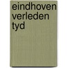 Eindhoven verleden tyd by Vermeeren