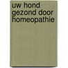 Uw hond gezond door homeopathie door Phida Wolff