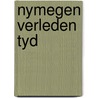 Nymegen verleden tyd by Brinkhoff