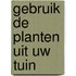 Gebruik de planten uit uw tuin