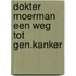 Dokter moerman een weg tot gen.kanker