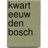 Kwart eeuw den bosch by Rooy