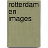 Rotterdam en images door Robert J. Blom