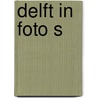 Delft in foto s door Oosterloo