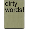 Dirty words! door Dick van Ouwerkerk