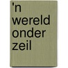 'n Wereld onder zeil door P. Stuivenberg