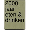 2000 jaar eten & drinken door Onbekend
