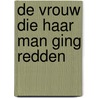De vrouw die haar man ging redden door Onbekend