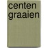 Centen graaien