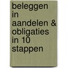 Beleggen in aandelen & obligaties in 10 stappen door M. Rila