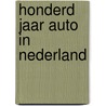 Honderd jaar auto in Nederland door Onbekend