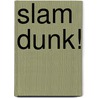 Slam dunk! by J. van der Nat