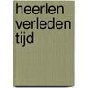 Heerlen verleden tijd door A. Weijts