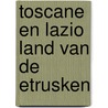 Toscane en lazio land van de etrusken door Ilse Dorren