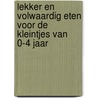 Lekker en volwaardig eten voor de kleintjes van 0-4 jaar door S. Kleintjes
