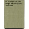 Wij kunnen het niet langer aan de politici overlaten by L.P. Molenaar