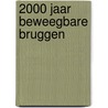 2000 jaar beweegbare bruggen by N. Muyen