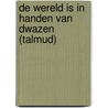 De wereld is in handen van dwazen (Talmud) door Esther R. Gross