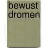 Bewust dromen door M. Godwin