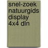 Snel-zoek natuurgids display 4x4 dln by Unknown