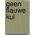 Geen flauwe kul