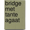 Bridge met tante Agaat door Freya North