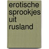 Erotische sprookjes uit rusland door A.N. Afanas'Ev