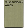 Reishandboek Wales door J. Driessen