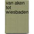 Van aken tot wiesbaden