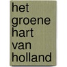 Het groene hart van Holland door H. Amptmeijer
