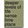 Deeper levels of life sense time place door Wemhoner