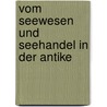 Vom seewesen und seehandel in der antike door Rost