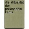 Die Aktualität der Philosophie Kants door K. Steigleder