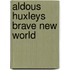 Aldous huxleys brave new world