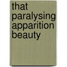 That paralysing apparition beauty door Steffen W. Schmidt